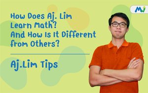 How Does Aj. Lim Learn Math- And How Is It Different from Others- math tutoring and learning